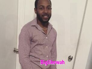 Biglikewah