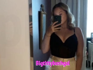 Bigtittybushgal