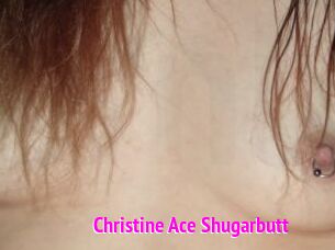 Christine_Ace_Shugarbutt