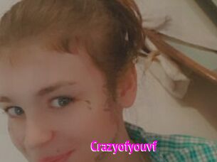 Crazyofyouvf