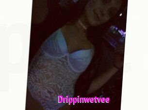 Drippinwetvee