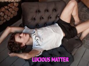 LUCIOUS_MATTER