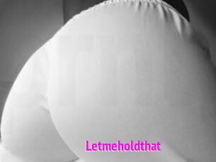 Letmeholdthat