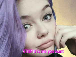 STOP_it_is_me_you_want