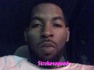 Strokesogood